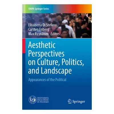 "Aesthetic Perspectives on Culture, Politics, and Landscape: Appearances of the Political" - "" 