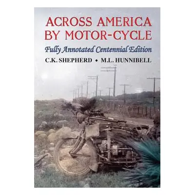 "Across America by Motor-Cycle: Fully Annotated Centennial Edition" - "" ("Hunnibell Mark")