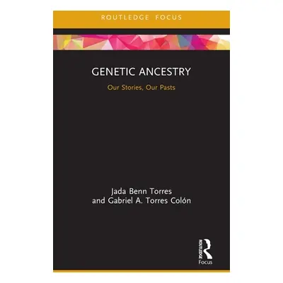 "Genetic Ancestry: Our Stories, Our Pasts" - "" ("Benn Torres Jada")