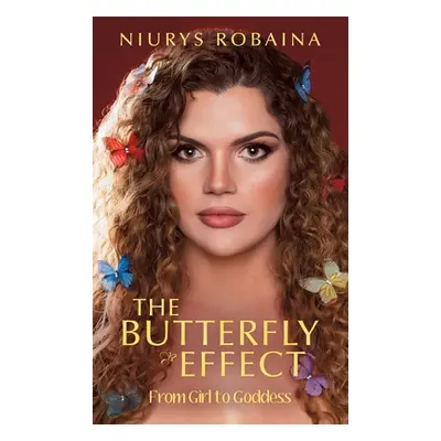 "The Butterfly Effect: From Girl to Goddess" - "" ("Robaina Niurys")