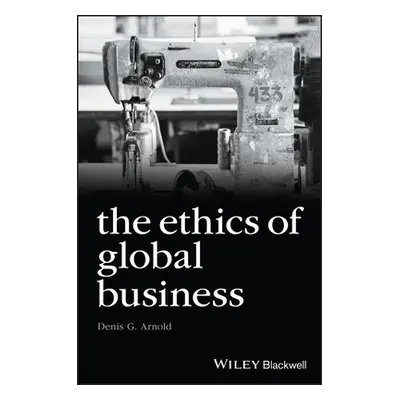 "The Ethics of Global Business" - "" ("Arnold Denis G.")