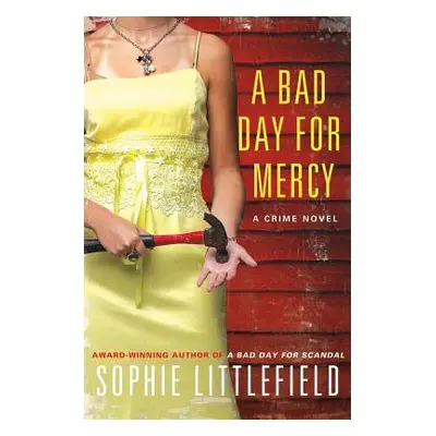 "A Bad Day for Mercy: A Crime Novel" - "" ("Littlefield Sophie")