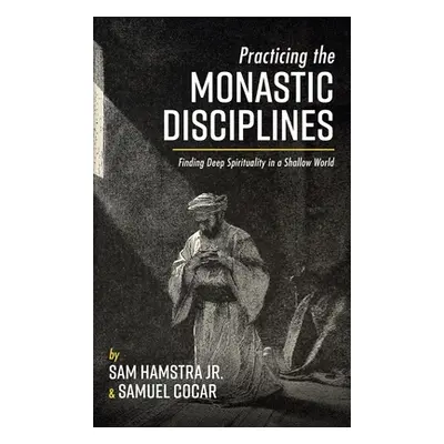 "Practicing the Monastic Disciplines" - "" ("Hamstra Sam Jr.")