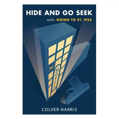 "Hide and Go Seek / Going to St. Ives: (Inspector Timothy Fowler, Golden-Age Detective Mysteries