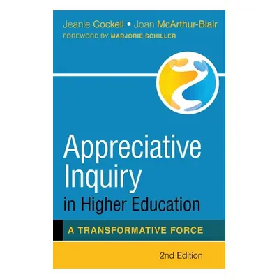 "Appreciative Inquiry in Higher Education: A Transformative Force" - "" ("Cockell Jeanie")