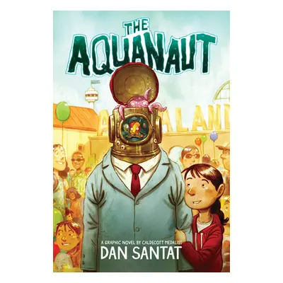 "The Aquanaut: A Graphic Novel" - "" ("Santat Dan")