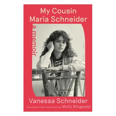 "My Cousin Maria Schneider: A Memoir" - "" ("Schneider Vanessa")