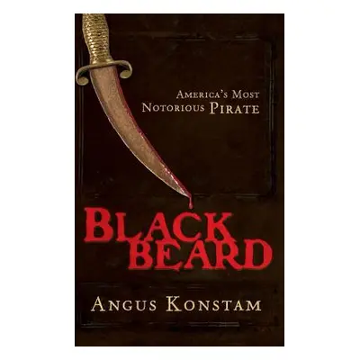 "Blackbeard: America's Most Notorious Pirate" - "" ("Konstam Angus")