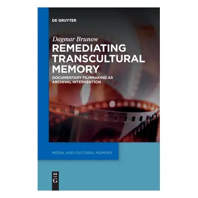 "Remediating Transcultural Memory: Documentary Filmmaking as Archival Intervention" - "" ("Bruno