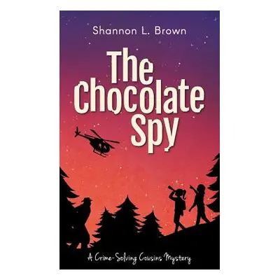 "The Chocolate Spy (The Crime-Solving Cousins Mysteries Book 3)" - "" ("Brown Shannon L.")