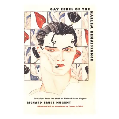 "Gay Rebel of the Harlem Renaissance: Selections from the Work of Richard Bruce Nugent" - "" ("N