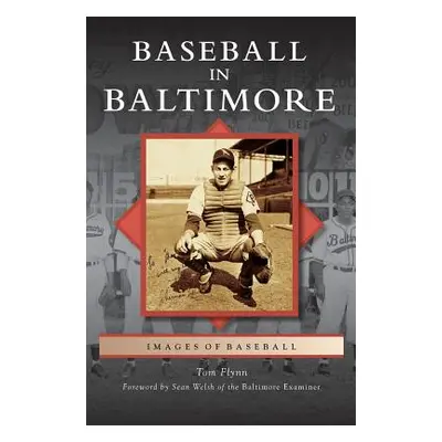 "Baseball in Baltimore" - "" ("Flynn Tom")