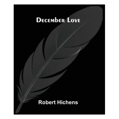 "December Love" - "" ("Hichens Robert")