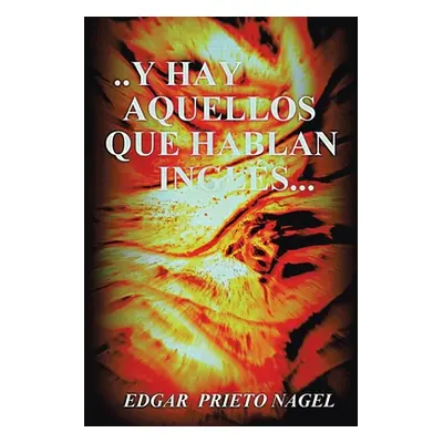 ". . . . Y Hay Aquellos Que Hablan Ingls" - "" ("Nagel Edgar Prieto")