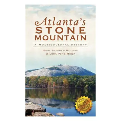 "Atlanta's Stone Mountain: A Multicultural History" - "" ("Hudson Paul Stephen")