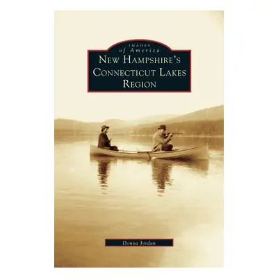 "New Hampshire's Connecticut Lakes Region" - "" ("Jordan Donna")