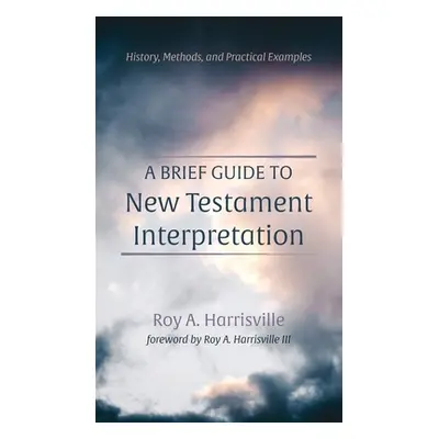 "A Brief Guide to New Testament Interpretation" - "" ("Harrisville Roy A.")