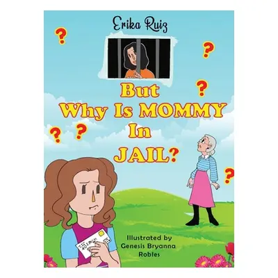 "But Why Is Mommy in Jail?" - "" ("Ruiz Erika")