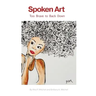 "Spoken Art: Too Brave to Back Down" - "" ("Mitchell Rita")