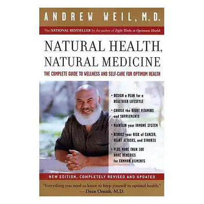 "Natural Health, Natural Medicine: The Complete Guide to Wellness and Self-Care for Optimum Heal