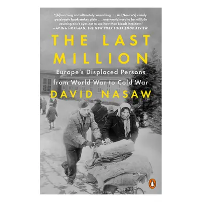 "The Last Million: Europe's Displaced Persons from World War to Cold War" - "" ("Nasaw David")