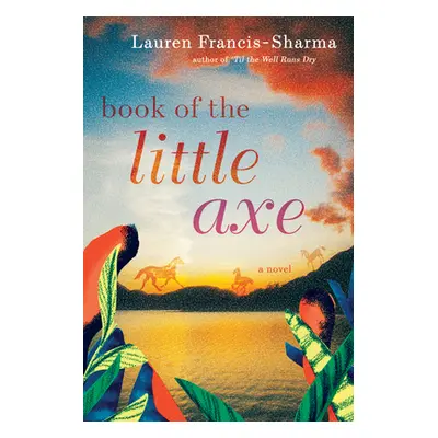 "Book of the Little Axe" - "" ("Francis-Sharma Lauren")