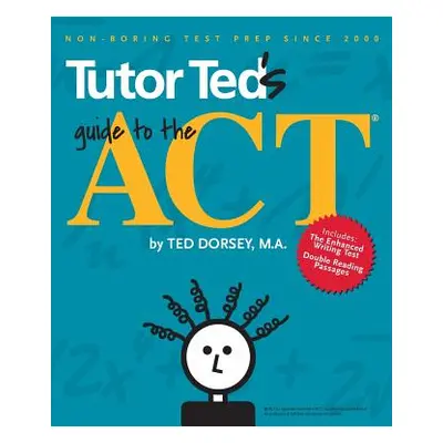 "Tutor Ted's Guide to the ACT" - "" ("Marion Martha")