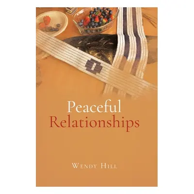 "Peaceful Relationships" - "" ("Hill Wendy")