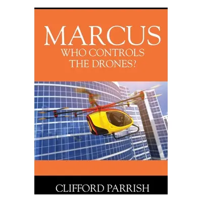 "Marcus: Who Controls the Drones?" - "" ("Parrish Clifford")