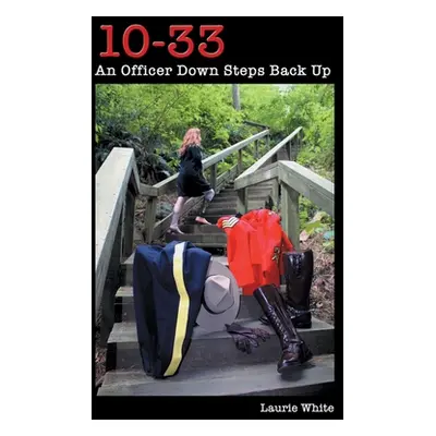 "10-33: An Officer Down Steps Back Up" - "" ("White Laurie")