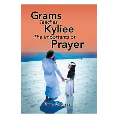 "Grams Teaches Kyliee the Importants of Prayer" - "" ("Daniels Bren")