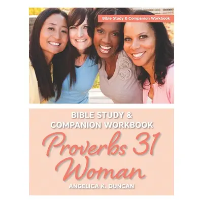 "Proverbs 31 Woman Bible Study And Companion Workbook: More Than A Checklist: A 15-Day Devotiona