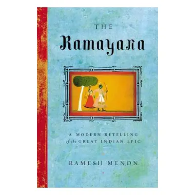 "The Ramayana: A Modern Retelling of the Great Indian Epic" - "" ("Menon Ramesh")