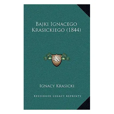 "Bajki Ignacego Krasickiego (1844)" - "" ("Krasicki Ignacy")