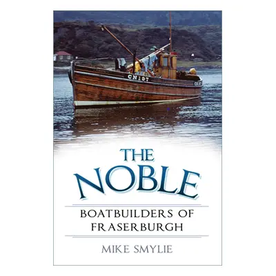 "The Noble Boatbuilders of Fraserburgh" - "" ("Smylie Mike")