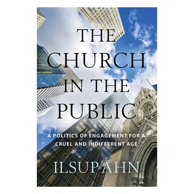 "The Church in the Public: A Politics of Engagement for a Cruel and Indifferent Age" - "" ("Ahn 