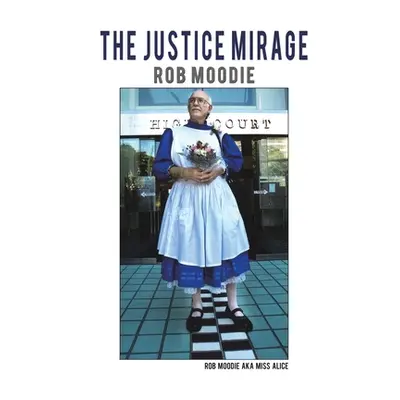 "Justice Mirage" - "" ("Moodie Rob")