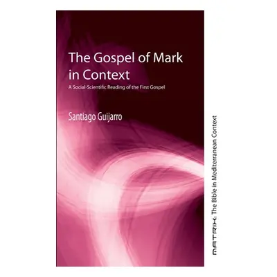 "The Gospel of Mark in Context" - "" ("Guijarro Santiago")