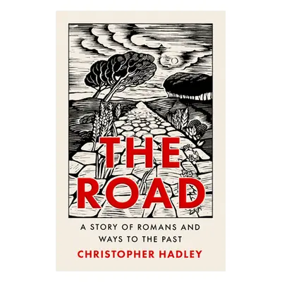 "Road" - "A Story of Romans and Ways to the Past" ("Hadley Christopher")