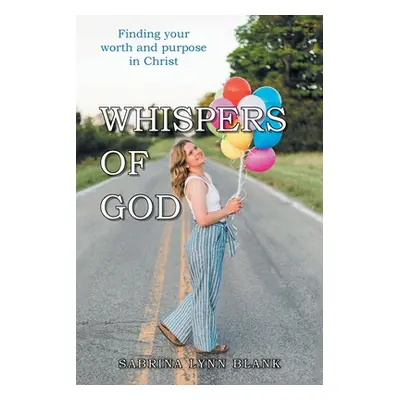 "Whispers of God: Finding Your Worth and Purpose in Christ" - "" ("Blank Sabrina Lynn")