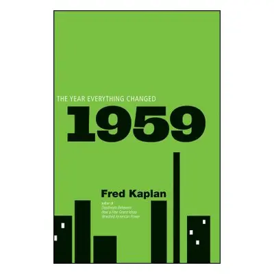 "1959: The Year Everything Changed" - "" ("Kaplan Fred")