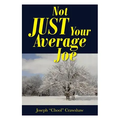 "Not JUST Your Average Joe" - "" ("Crawshaw Joseph Chool")