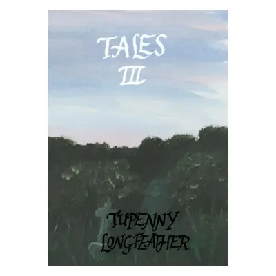 "Tales III" - "" ("Longfeather Tupenny")