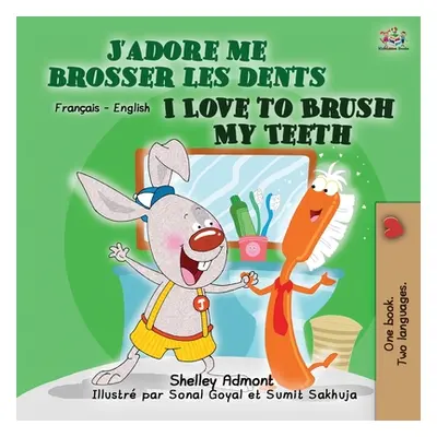 "I Love to Brush My Teeth (French English Bilingual Book for Kids)" - "" ("Admont Shelley")