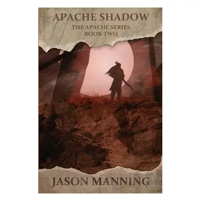 "Apache Shadow" - "" ("Manning Jason")