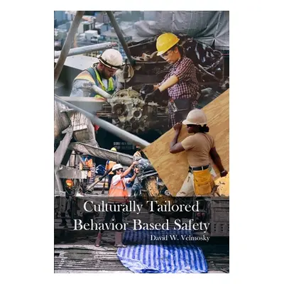 "Culturally Tailored Behavior Based Safety" - "" ("Velmosky David W.")