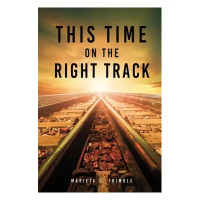 "This Time On The Right Track" - "" ("Trimble Marieta C.")