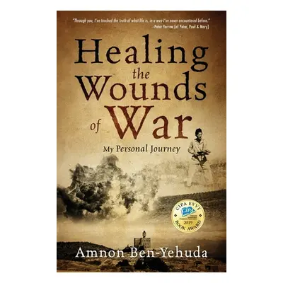 "Healing the Wounds of War: My Personal Journey" - "" ("Ben-Yehuda Amnon")