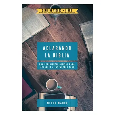 "Aclarando La Biblia: Una experiencia digital para ayudarle a entenderlo todo" - "" ("Maher Mitc