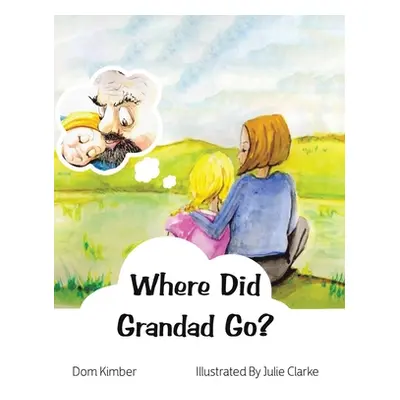 "Where Did Grandad Go?" - "" ("Kimber Dom")